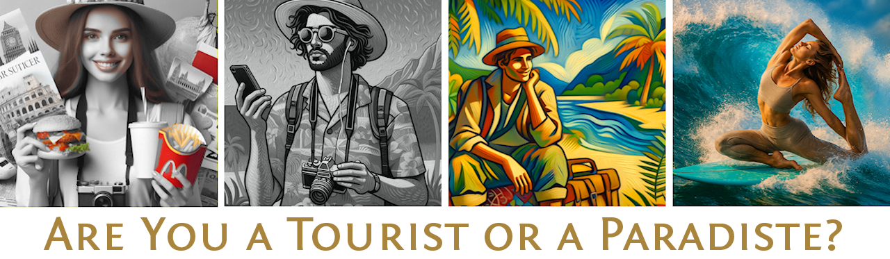 Are you a tourist or a traveler, or a Paradiste?